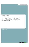 Mod - Clean living under difficult circumstances