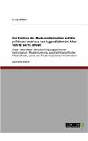 Der Einfluss des Mediums Fernsehen auf das politische Interesse von Jugendlichen im Alter von 12 bis 16 Jahren