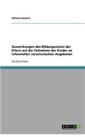 Auswirkungen des Bildungsstatus der Eltern auf die Teilnahme der Kinder an informellen vorschulischen Angeboten