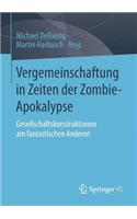 Vergemeinschaftung in Zeiten Der Zombie-Apokalypse: Gesellschaftskonstruktionen Am Fantastischen Anderen