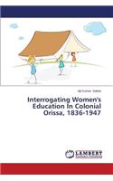 Interrogating Women's Education in Colonial Orissa, 1836-1947