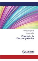 Concepts In Electrodynamics