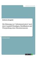 Die Erfassung von "Arbeitsmotivation" nach dem Campbell Paradigma. Modifikation und Überprüfung eines Messinstruments: (German)