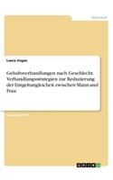 Gehaltsverhandlungen nach Geschlecht. Verhandlungsstrategien zur Reduzierung der Entgeltungleicheit zwischen Mann und Frau