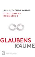 Glaubensraume - Topologische Dogmatike - Topologische