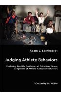 Judging Athlete Behaviors - Exploring Possible Predictors of Television Viewer Judgments of Athlete Antisocial Behaviors