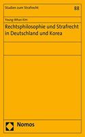 Rechtsphilosophie Und Strafrecht in Deutschland Und Korea