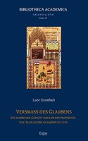 Versmass Des Glaubens: Ein Arabisches Gedicht Zum Lob Des Propheten Von Alam Ad-Din As-Sahawi (St.1245)(15 Bibliotheca Academica - Reihe Orientalistik)
