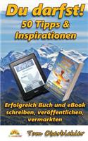 Du Darfst! 50 Tipps & Inspirationen: Erfolgreich Buch Und eBook Schreiben, Veroffentlichen, Vermarkten