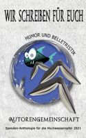 Wir schreiben für euch: Humor und Belletristik: Kurzgeschichten