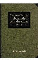 Claraevallensis abbatis de consideratione Libri 5: (Italian)