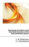 Psychology of Children with Functional Disorders of the Musculoskeletal System