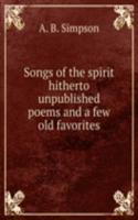 Songs of the spirit hitherto unpublished poems and a few old favorites