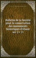 Bulletin de la Societe pour la conservation des monuments historiques d'Alsace