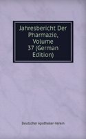 Jahresbericht Der Pharmazie, Volume 37 (German Edition)