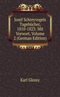Josef Schreyvogels Tagebucher, 1810-1823: Mit Vorwort, Volume 2 (German Edition)