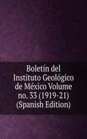 Boletin del Instituto Geologico de Mexico Volume no. 33 (1919-21) (Spanish Edition)