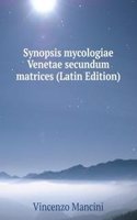 Synopsis mycologiae Venetae secundum matrices (Latin Edition)