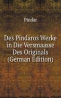 Des Pindaros Werke in Die Versmaasse Des Originals (German Edition)
