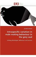 Intraspecific variation in male mating behaviour in the grey seal: (Omn.Univ.Europ.)