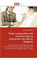 �tude Comparative Des Syst�mes Fiscaux d'Attraction Des Ide Au Maghreb