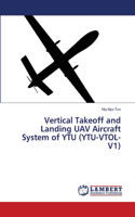 Vertical Takeoff and Landing UAV Aircraft System of YTU (YTU-VTOL-V1)