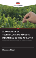 Adoption de la Technologie de Récolte Mécanisée Du Thé Au Kenya