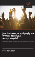 Jak innowacje wplynęly na wyniki festiwali muzycznych?