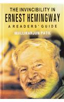 The Invincibility In Ernest Hemingway: A Readers' Guide