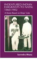 Indentured Indian Emigrants to Natal, 1860-1902