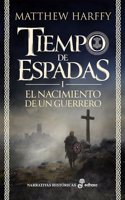 El nacimiento de un guerrero: Tiempo de Espadas I