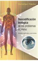 Descodificacion Biologica de Los Problemas Oculares
