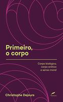 Primeiro, o corpo