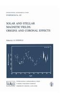 Solar and Stellar Magnetic Fields: Origins and Coronal Effects