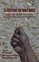 A Fistful of Dry Rice: Land, Equity and Democracy - Essays in Honour of D. Bandyopadhyay