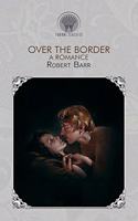 Over The Border: A Romance