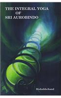 THE INTEGRAL YOGA OF SRI AUROBINDO