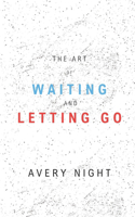 The Art of Waiting and Letting Go