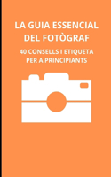 La guia essencial del fotògraf
