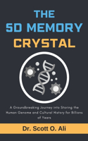 The 5D Memory Crystal: A Groundbreaking Journey into Storing the Human Genome and Cultural History for Billions of Years