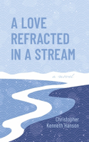 Love Refracted in a Stream