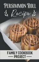 Persimmon Roll Recipe: Family Cookbook Project: Persimmon Recipes Savory