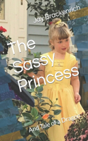 The Sassy Princess: And Tale of a Dragon