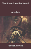 The Phoenix on the Sword: Large Print