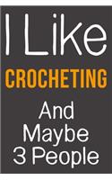I Like Crocheting And Maybe 3 People