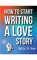 How To Start Writing A Love Story