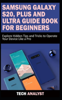 Samsung Galaxy S20, Plus and Ultra Guide Book for Beginners