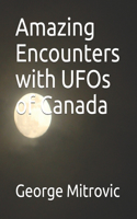 Amazing Encounters with UFOs of Canada