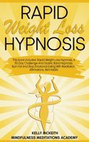 Rapid Weight Loss Hypnosis: 3 books in 1: Rapid Weight Loss Hypnosis, A 30-Day Challenge And Gastric Band Hypnosis. Burn Fat And Stop Emotional Eating With Meditation, Affirmat