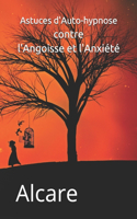 Astuces d'Auto-hypnose contre l'Angoisse et l'Anxiété